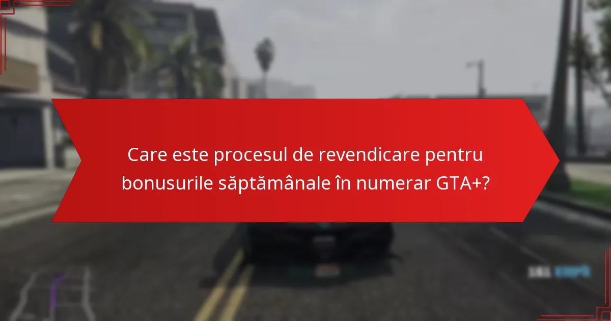 Cum pot jucătorii câștiga bonusuri săptămânale în numerar GTA+?