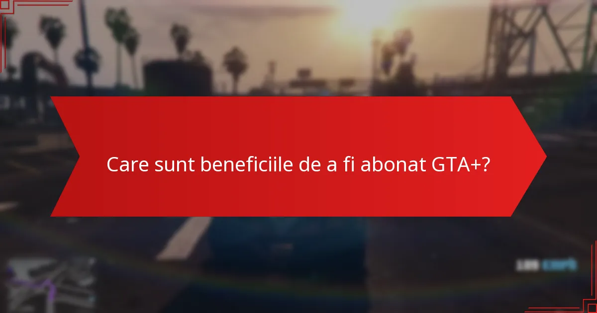 Cum îmi revendic cadoul lunar GTA+?