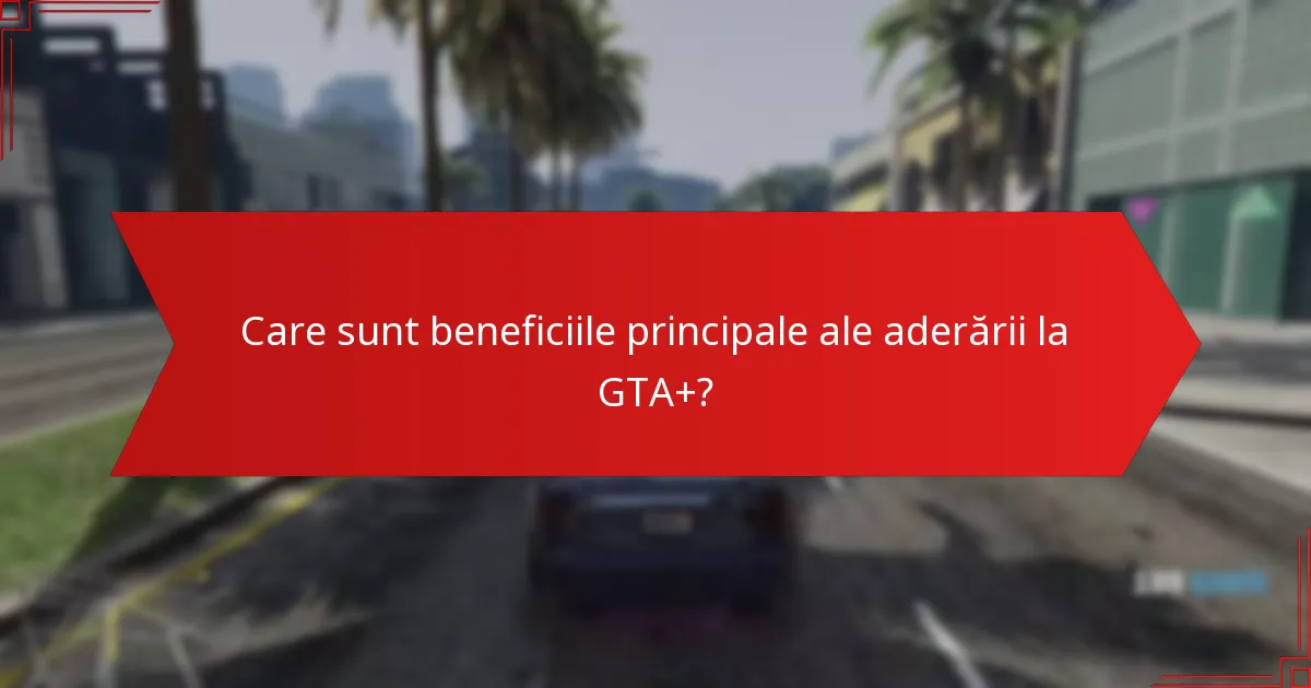 Cum îmbunătățește aderarea la GTA+ gameplay-ul?
