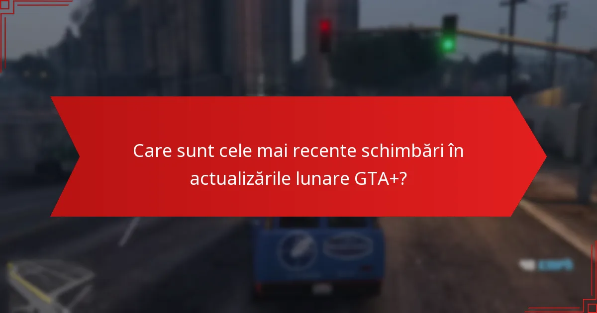 Ce noi caracteristici au fost introduse în GTA+?
