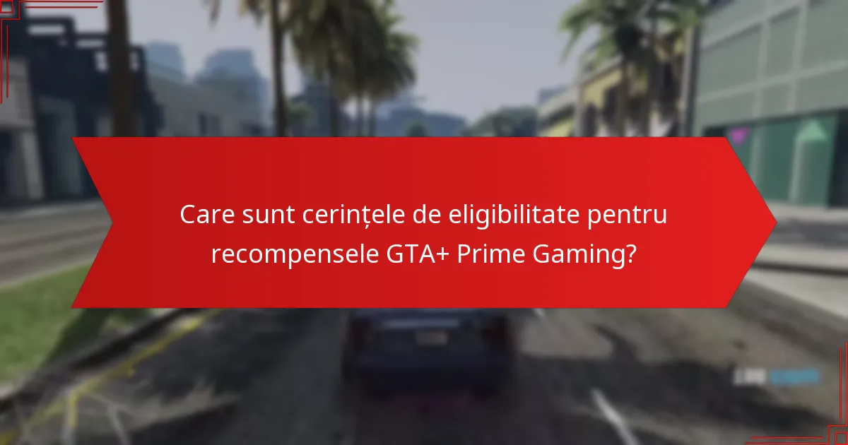 Ce articole sunt disponibile prin recompensele GTA+ Prime Gaming?