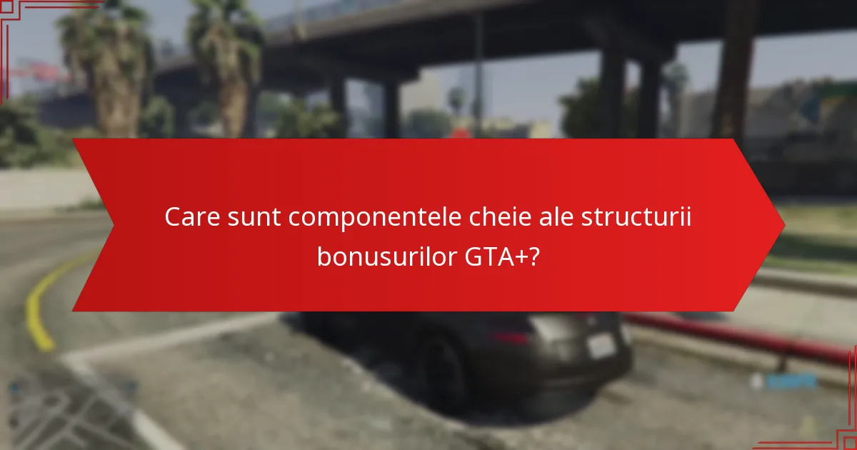 Care este frecvența bonusurilor GTA+?