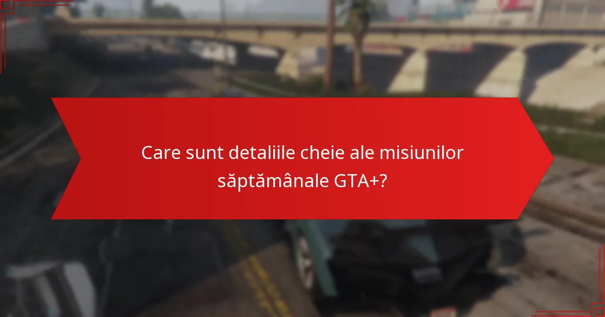 Ce recompense pot câștiga jucătorii din misiunile săptămânale GTA+?