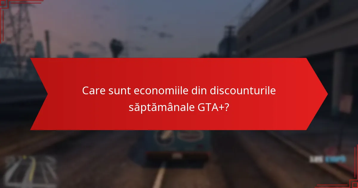 Cum pot răscumpăra discounturile săptămânale GTA+?