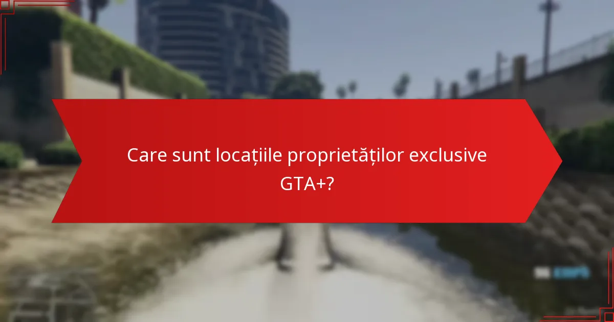 Cum pot jucătorii să achiziționeze proprietăți exclusive GTA+?