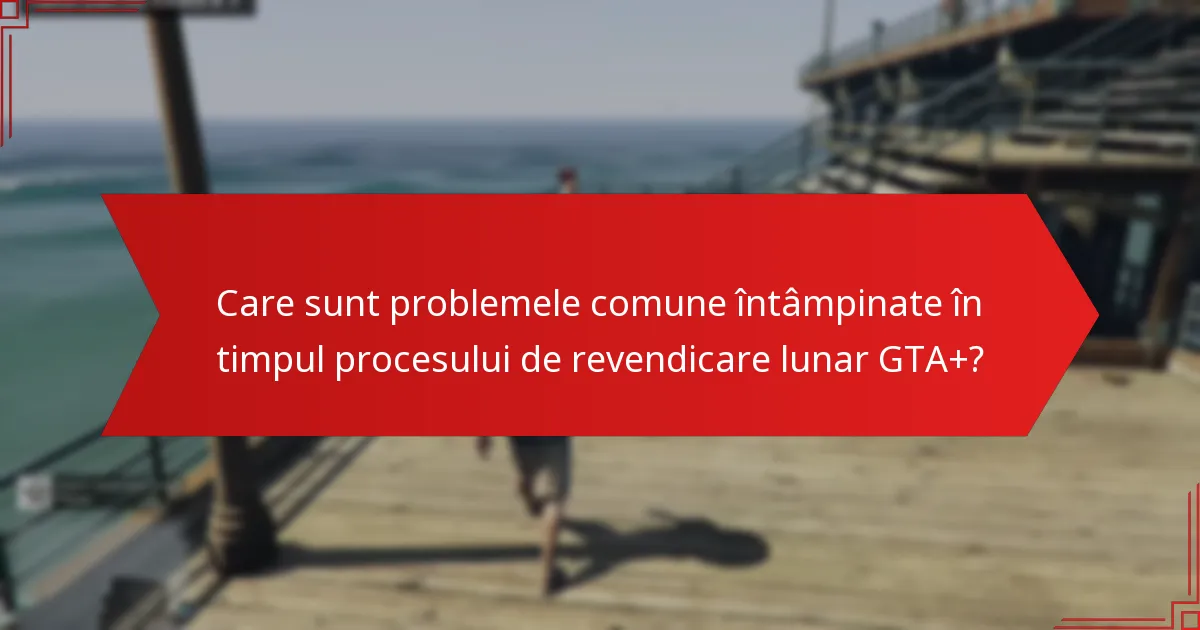 Cum să navigați procesul de revendicare lunar GTA+ pas cu pas?