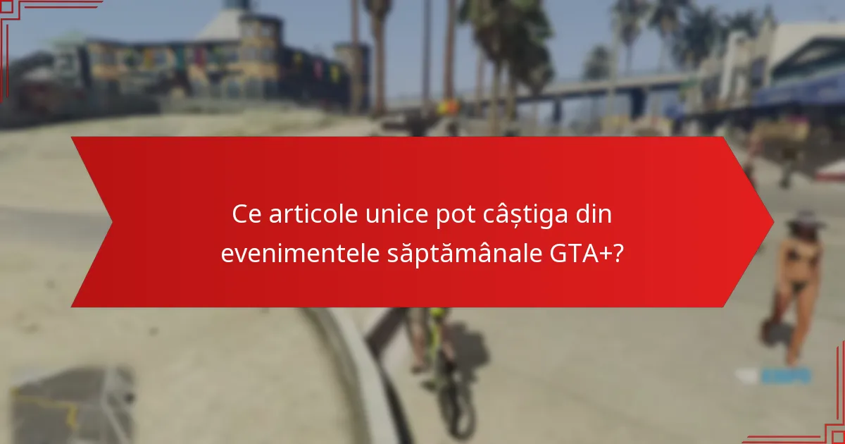 Cum pot revendica recompensele pentru participarea la evenimentele săptămânale GTA+?