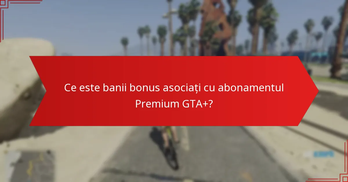 Cum funcționează reducerile speciale cu abonamentul Premium GTA+?
