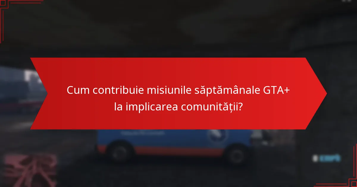 Cum să rezolvați problemele comune cu misiunile săptămânale GTA+?
